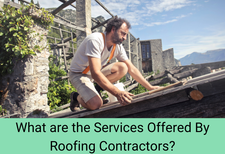 Services Offered by Roofing Contractors