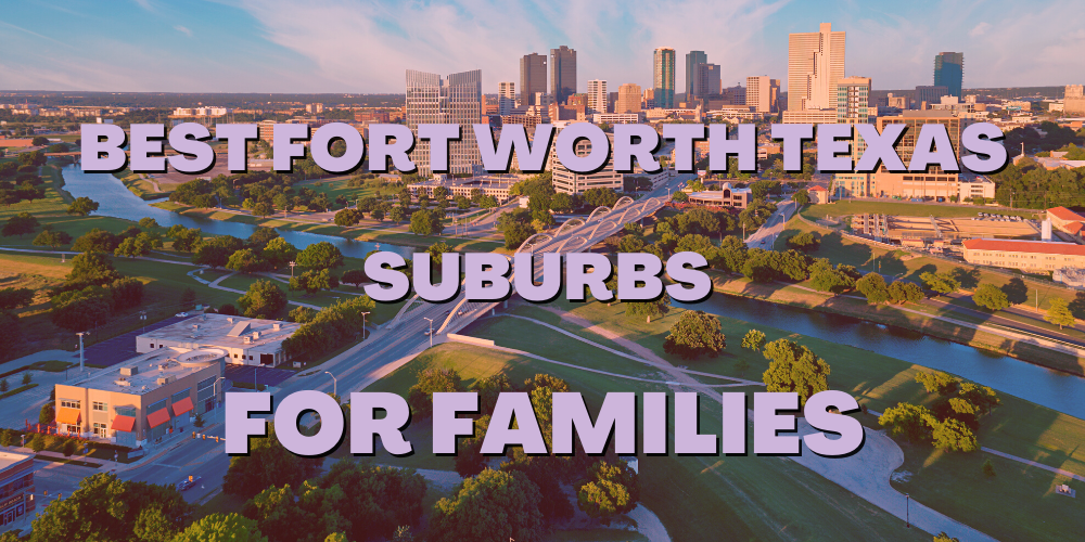 best fort worth texas suburbs for families